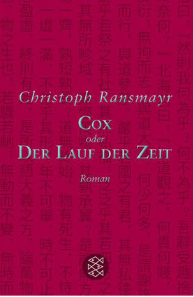 Christoph Ransmayr, Cox oder Der Lauf der Zeit